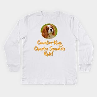 Cavalier King Charles Spaniels Rule! Kids Long Sleeve T-Shirt